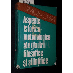 Aspecte istorico-metodologice ale gandirii filosofice si stiintifice - Simion Ghita