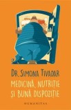 Cumpara ieftin Medicina, nutritie si buna dispozitie/Simona Tivadar