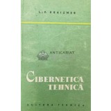 Cibernetica tehnica - 1958 - L. P. Kraizmer ($O149)