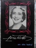 Am Ales Teatrul - Maria Filotti, Editura Meridiane 1962, Carte Teatru, Romana, 380 Pagini