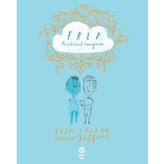 Fred prietenul imaginar - Eoin Colfer Oliver Jeffers