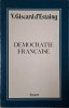 Democratie francaise &ndash; V. Giscard d&#039;Estaing (editie in limba franceza)