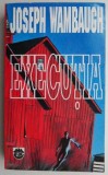 Executia - Joseph Wambaugh, Roman Politist, Carte Beletristica, Editura necunoscuta