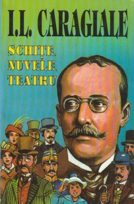 I. L. CARAGIALE - SCHITE NUVELE TEATRU foto