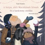A kutya, akit Macsk&aacute;nak h&iacute;vnak &eacute;s a kar&aacute;csony csod&aacute;ja - Tomi Kontio