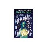 We Do Not Welcome Our Ten-Year-Old Overlord