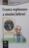 Crunta Exploatare a Sanului Julietei - Ion Cristoiu, Editura Martorul Clipei, 2022, 398 pagini