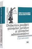 Carte Didactica Predarii Stiintelor Juridice si Administrative - Autori: Anitei, Petraru - Drept, Admin. Publica