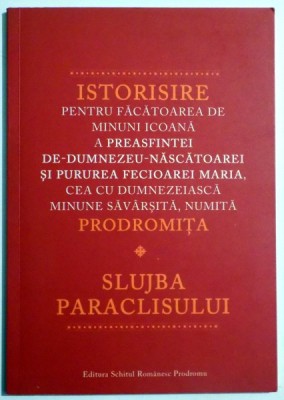 ISTORISIRE PENTRU FACATOAREA DE MINUNI ICOANA NUMITA PRODROMITA , SLUJBA PARACLISULUI , 2013 foto