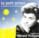 CD "Le Petit Prince" de Antoine de Saint-Exup&eacute;ry, narat de G&eacute;rard Philippe, casa Soldore, stare buna