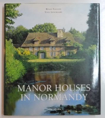MANOR HOUSES IN NORMANDY by REGIS FAUCON , YVES LESCROART , 2006 foto