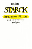 Impression d&#039;ailleurs | Philippe Starck