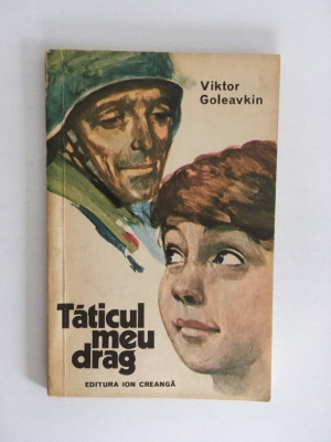 M -Taticul meu drag, Editura: Ion Creanga Autor: Goleavkin Viktor, 1975, 101p foto