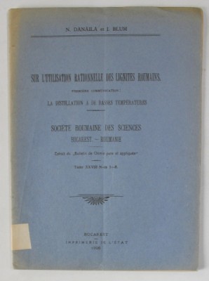 SUR L &amp;#039;UTILISATION RATIONELLE DES LIGNITES ROUMAINS : LA DISTILLATION A DE BASSES TEMPERATURES par N. DANAILA et I. BLUM , 1926 foto