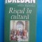 Nicolae Breban - Riscul &icirc;n cultură (2007)