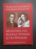 MISIUNEA LUI RUDOLF STEINER SI ITA WEGMAN - MARGARETE SI ERICH KIRCHNER BOCKHOLT
