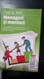 Chip R. Bell - Manageri si mentori