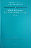 Hellenic Religion and Christianization (c. 370-529), vol. 1 - Frank R. Trombley