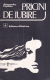 Alexandru Papilian - Pricini de iubire, roman beletristica romana, editura Albatros, coperta brosata, limba romana, stare buna