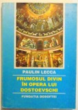 FRUMOSUL DIVIN IN OPERA LUI DOSTOEVSKI de PAULIN LECCA , 1998