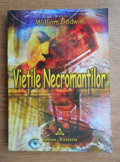 Vietile Necromantilor - William Godwin