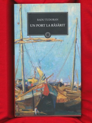 &amp;quot;Un port la răsărit&amp;quot; - Radu Tudoran - Colecţia BPT Nr. 93 - NOUĂ. foto