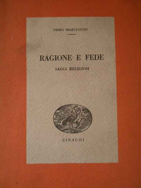 Ragione E Fede Saggi Religiosi - Piero Martinetti ,309111