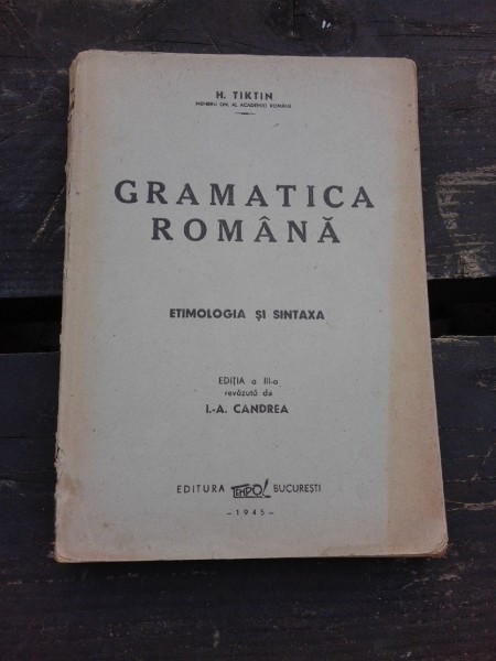 H TIKTIN - GRAMATICA ROMANA - ETIMOLOGIA SI SINTAXA -