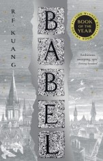 Babel : Or the Necessity of Violence: an Arcane History of the Oxford Translators&rsquo; Revolution - SAS Gardners EU