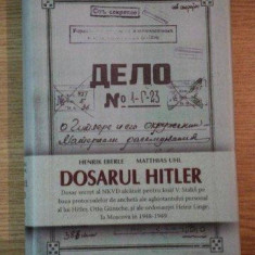 HENRIK EBERLE, MATTHIAS UHL - DOSARUL HITLER {ED MEDITATII 2007 591 PAG COPERTI CARTONATE, SUPRACOPERTA}