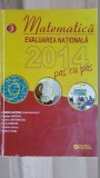 Evaluare Nationala 2014 pas cu pas: Matematica- Florin Antohe, Bogdan Antohe