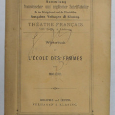 WORTERBUCH ZU L 'ECOLE DES FEMMES par MOLIERE , SFARSITUL SEC . XIX , PREZINTA PETE SI URME DE UZURA