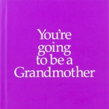 You&#039;re Going to Be a Grandmother | Louise Kane