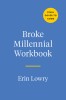 Broke Millennial Workbook: Take Control and Get Your Financial Life Together