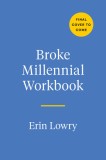 Broke Millennial Workbook: Take Control and Get Your Financial Life Together