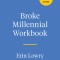 Broke Millennial Workbook: Take Control and Get Your Financial Life Together