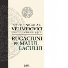 Rugaciuni pe malul lacului - Sfantul Nicolae Velimirovici