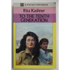 TO THE TENTH GENERATION by RITA KASHNER , 1984
