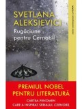 Cumpara ieftin Rugaciune pentru Cernobil/Svetlana Aleksievici