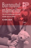 Burnoutul mămicilor. Cum să &icirc;ți rec&acirc;știgi viața și să crești totodată copii mai sănătoși - Paperback brosat - Sheryl Ziegler - Trei