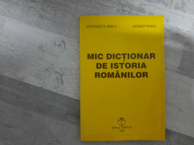 Mic dictionar de istoria romanilor de Georgeta Smeu,Homer Radu foto