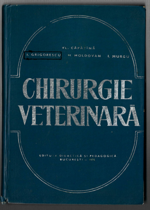 Chirurgie veterinara - I. Grigorescu/V. Capatana/ M. Moldovan/I. Murgu EDP 1975