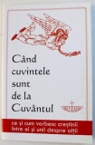 Cand cuvintele sunt de la Cuvantul , alcatuita deGabriela Moldoveanu ,2009