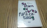 MIRCEA SINTIMBREANU (dedicatie-autograf) - Sa Stam de Vorba fara CATALOG (Convorbiri si Carti Postale) - IURIE DARIE (ilustratii) - 1971, 269 p., Alta editura