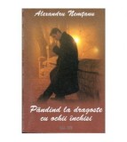 Alexandru Neamtu - Pandind la dragoste cu ochii inchisi - roman -