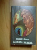 d9 ALEXANDRE DUMAS - LALEAUA NEAGRA