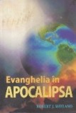 Evanghelia in Apocalipsa - Descifrarea ultimei carti din Biblie