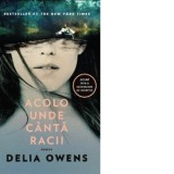 Acolo unde canta racii (editie tie-in) - Bogdan Perdivara, Delia Owens