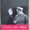 Tatal meu, Beria, in inima puterii staliniste - Sergo Beria