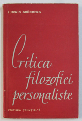 CRITICA FILOZOFIEI PERSONALISTE de LUDWIG GRUNBERG , 1962 foto